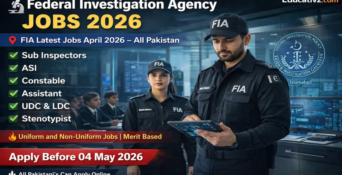 Official advertisement of Federal Investigation Agency (FIA) Jobs April 2026 for Sub-Inspectors, ASI, and Constables.