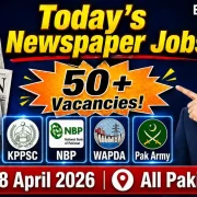 Latest Newspaper Jobs in Pakistan Today 28 April 2026 – KPPSC, NBP, WAPDA, Pak Army 50+ Vacancies