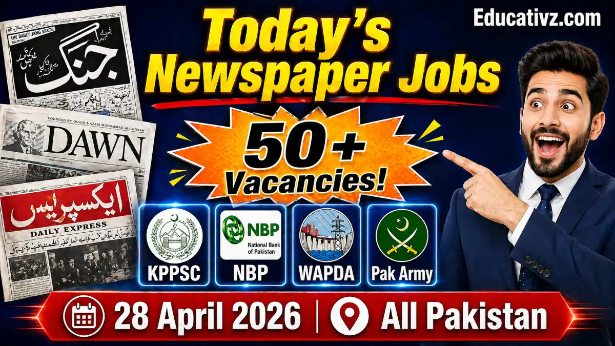 Latest Newspaper Jobs in Pakistan Today 28 April 2026 – KPPSC, NBP, WAPDA, Pak Army 50+ Vacancies