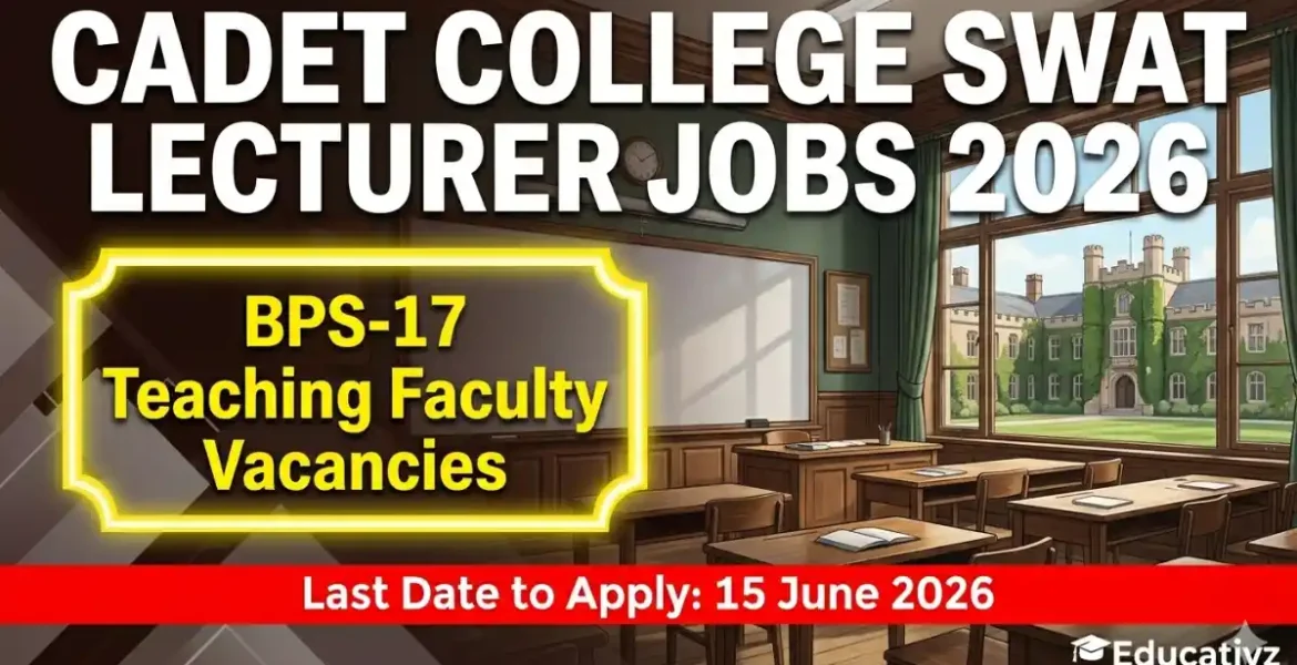 Cadet College Swat Teaching Jobs June 2026 Advertisement For Lecturers BPS-17