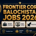 Frontier Core Balochistan Jobs August 2026 — Multiple Positions Apply Online