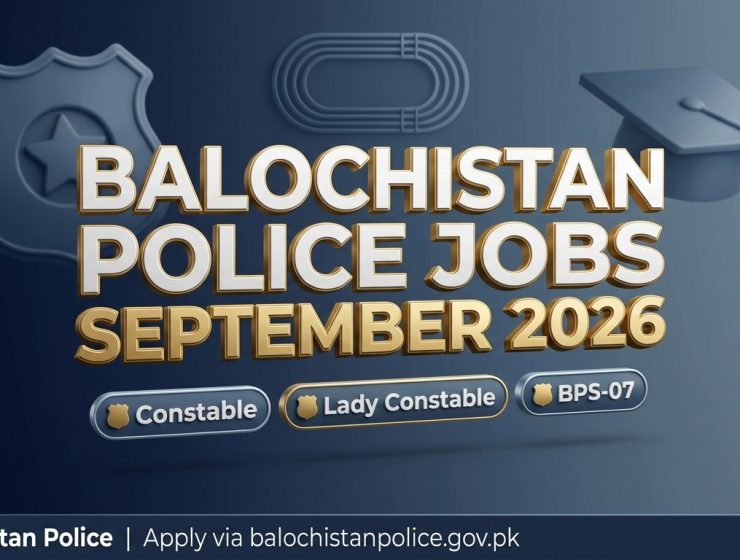 Balochistan Police Jobs September 2026 — Constable and Lady Constable BPS-07 Recruitment