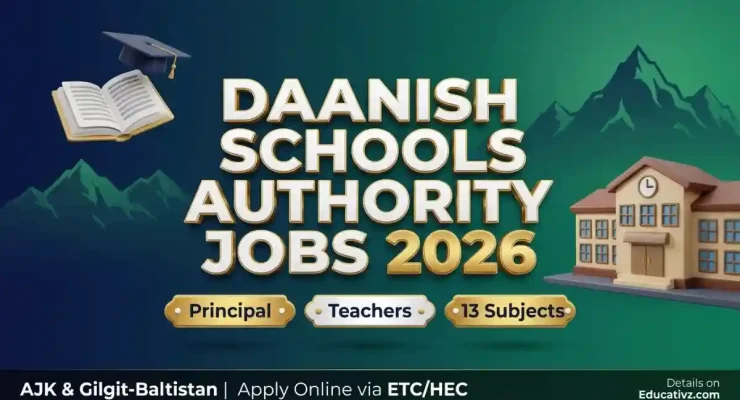 Daanish Schools Authority Jobs 2026 — Principal and Teacher Vacancies in AJK and Gilgit-Baltistan