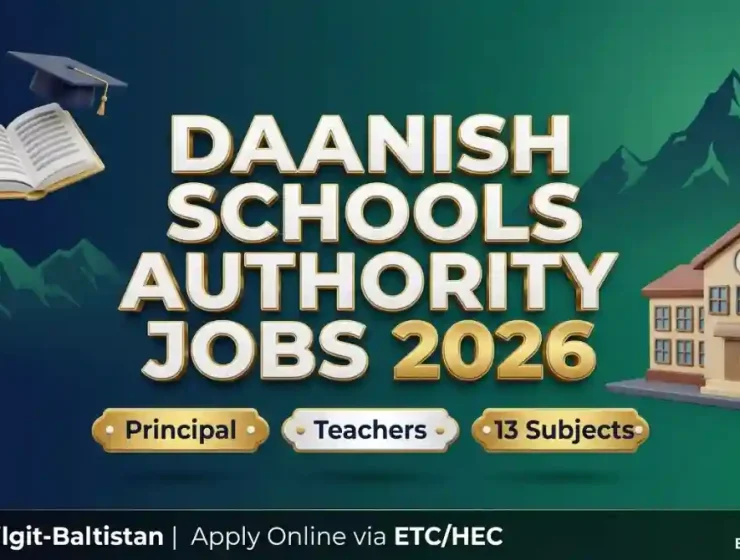 Daanish Schools Authority Jobs 2026 — Principal and Teacher Vacancies in AJK and Gilgit-Baltistan