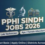 PPHI Sindh Jobs 2026 — Lab Technician and Aya Female Attendant Vacancies