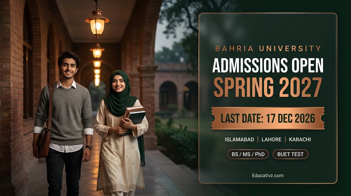 Bahria University admissions open Spring 2027, last date 17 December 2026 (Islamabad, Lahore, Karachi) | Educativz