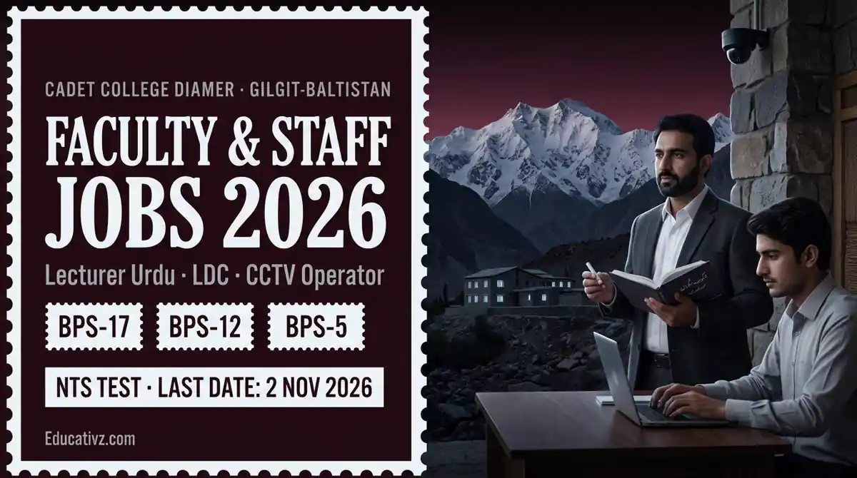 Cadet College Diamer Jobs 2026: Lecturer Urdu BPS-17, LDC BPS-12, CCTV Operator BPS-5, apply through NTS | Educativz