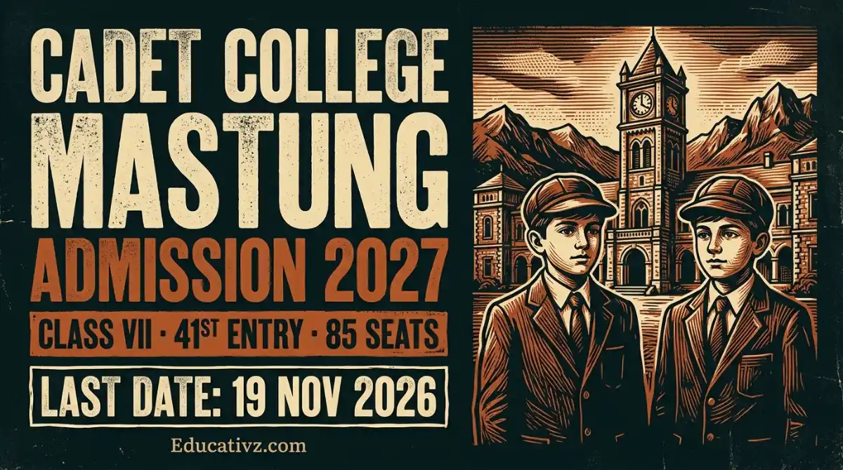 Cadet College Mastung admission 2027 Class VII 41st entry, apply by 19 November 2026 | Educativz