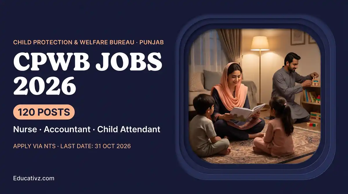 Child Protection & Welfare Bureau Punjab Jobs 2026: 120 Posts (Nurse, Accountant, Child Attendant), Apply via NTS | Educativz