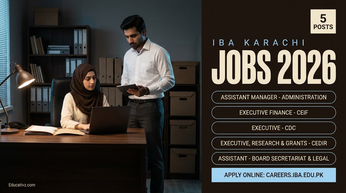IBA Karachi Jobs 2026: Assistant Manager Administration, Executive Finance CEIF, Executive CDC, Executive Research and Grants CEDIR, Assistant Board Secretariat, apply online at careers.iba.edu.pk | Educativz