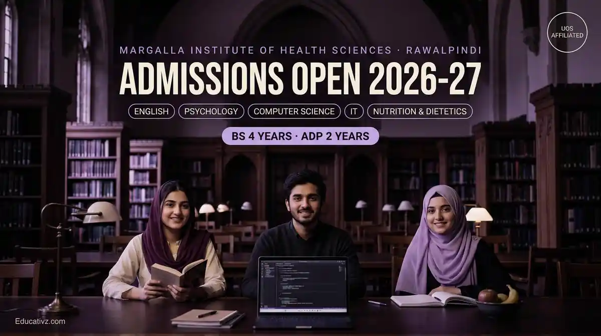 Margalla Institute of Health Sciences Rawalpindi admissions open 2026-27: BS English, Psychology, Computer Science, IT, Nutrition & Dietetics and ADP | Educativz