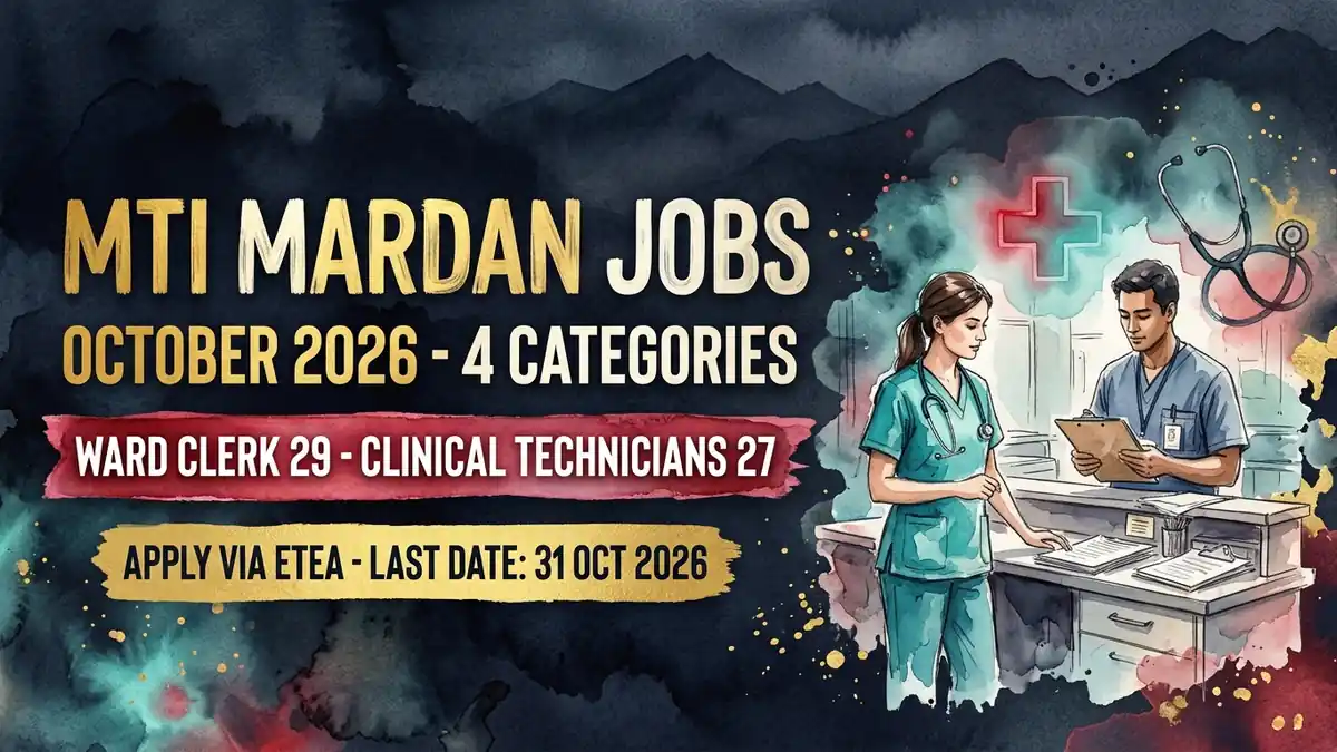 MTI Mardan MMC jobs 2026: ward clerk, clinical technicians, cashier, bed management supervisor, apply via ETEA | Educativz