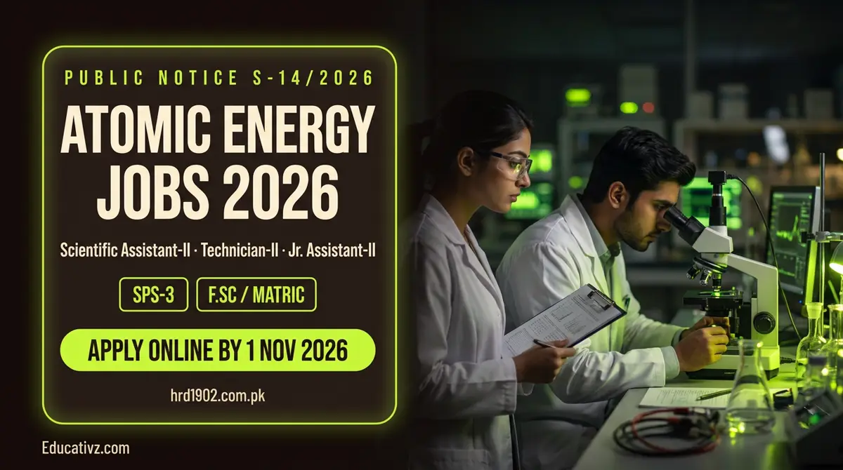 Atomic Energy jobs October 2026: Scientific Assistant-II, Technician-II and Jr. Assistant-II, apply online at hrd1902.com.pk by 1 November 2026 | Educativz