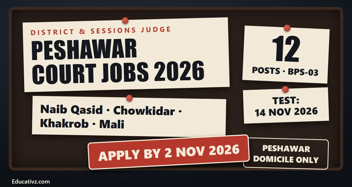 Peshawar court jobs 2026: Naib Qasid, Chowkidar, Khakrob and Mali, apply by 2 November 2026 | Educativz