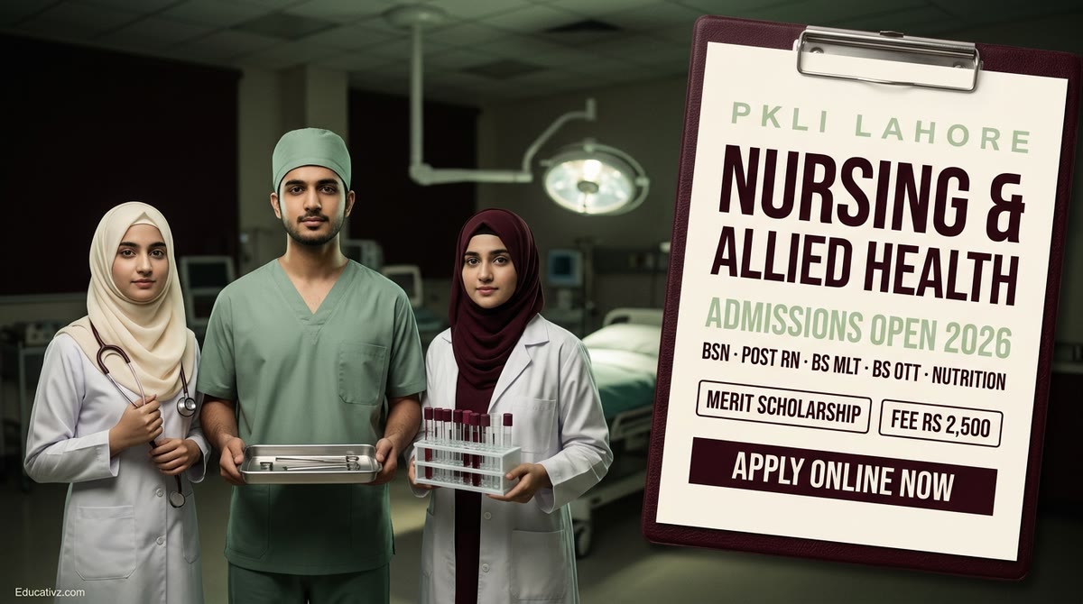 PKLI Institute of Nursing and Allied Health Sciences Lahore admissions open 2026: BSN, Post RN BSN, BS MLT, BS OTT, Nutrition | Educativz