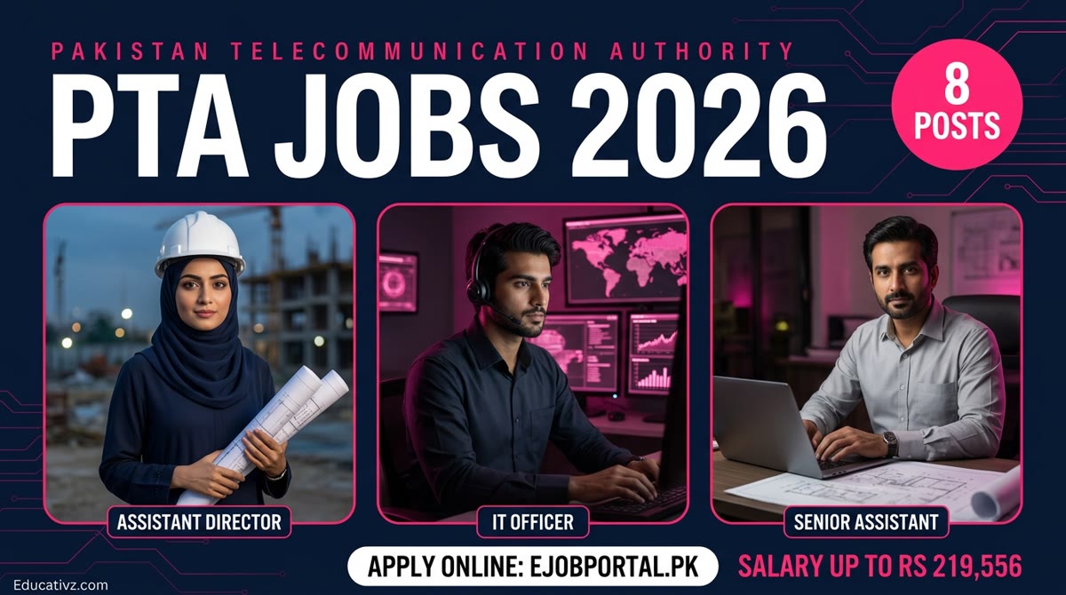 PTA Jobs 2026: Pakistan Telecommunication Authority 8 posts, Assistant Director, IT Officer, Senior Assistant, apply online at ejobportal.pk | Educativz