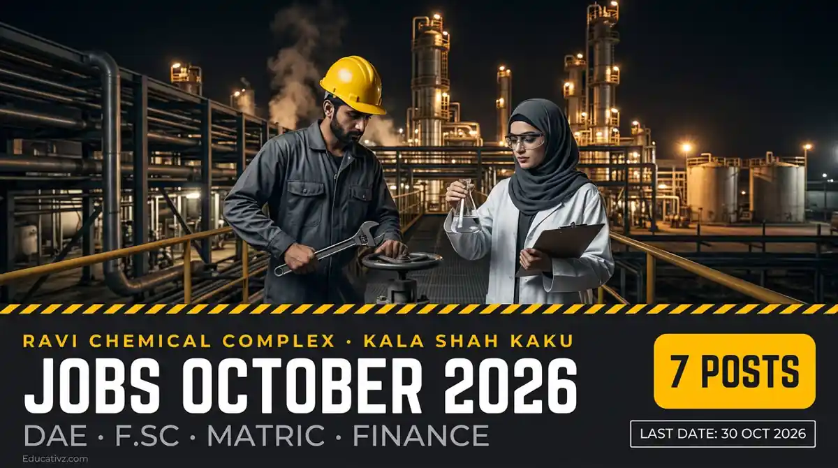 Ravi Chemical Complex Kala Shah Kaku jobs October 2026: 7 posts for DAE, F.Sc, Matric and finance candidates, last date 30 October 2026 | Educativz