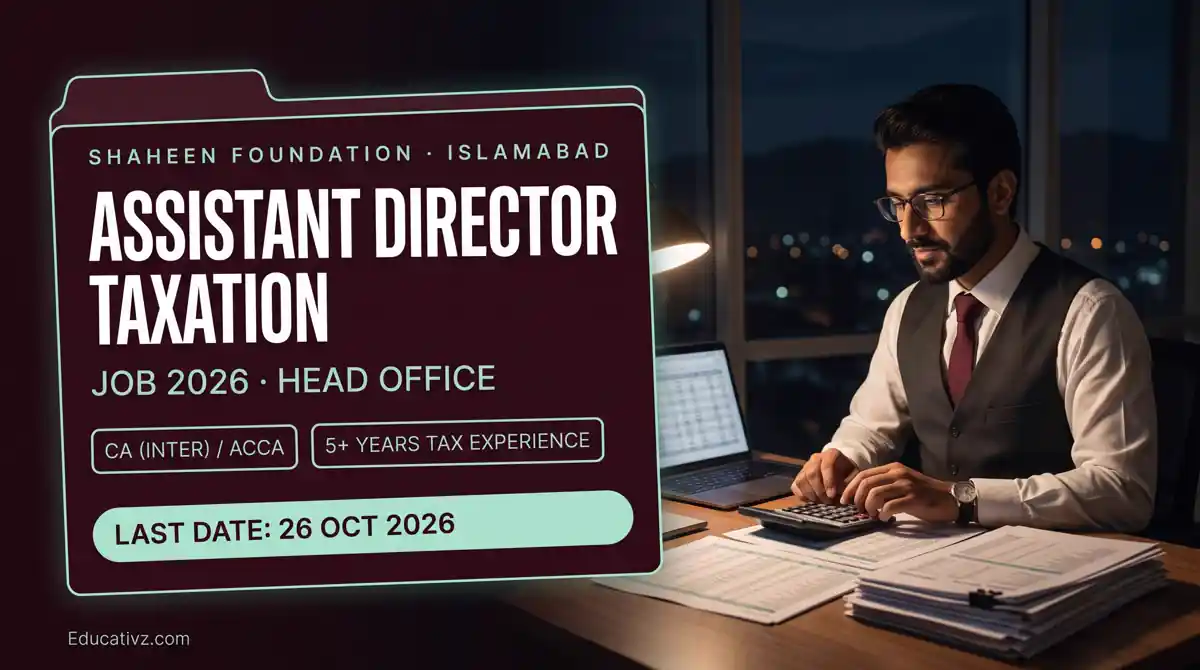 Shaheen Foundation PAF Assistant Director (Taxation) job 2026, Head Office Islamabad, last date 26 October 2026 | Educativz