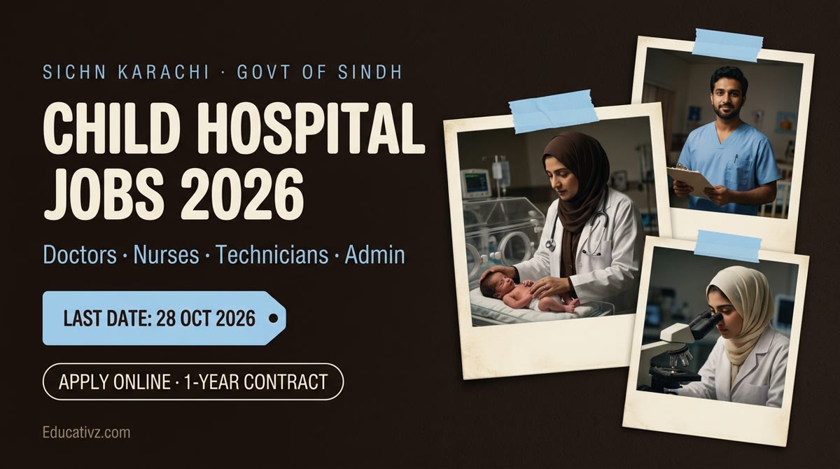 SICHN Karachi child hospital jobs 2026: doctors, nurses, technicians and admin posts, last date 28 Oct 2026 | Educativz
