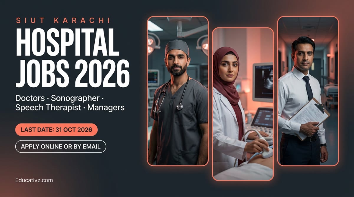 SIUT Karachi Hospital Jobs 2026: doctors, sonographer, speech therapist and manager posts, last date 31 Oct 2026 | Educativz